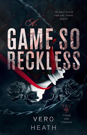 A Game So Reckless by Vero Heath