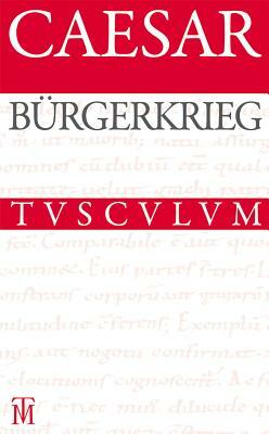 Bürgerkrieg / de Bello Civili: Lateinisch - Deutsch by Caesar