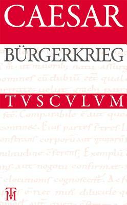 Bürgerkrieg / de Bello Civili: Lateinisch - Deutsch by Caesar