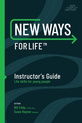 New Ways for Life(tm) Instructor's Guide: Life Skills for Young People by Susan Rayner, Bill Eddy