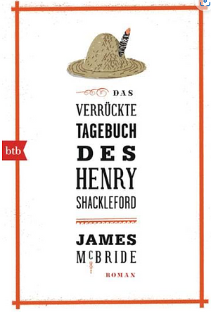 Das verrückte Tagebuch des Henry Shackleford by James McBride