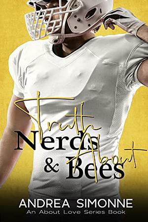 Truth About Nerds & Bees by Andrea Simonne