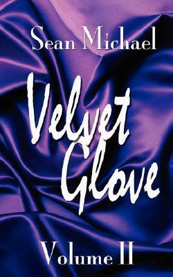 Velvet Glove: Volume II by Sean Michael