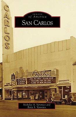 San Carlos by Betty S. Veronico, Nicholas A. Veronico