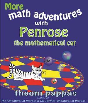 More Math Adventures with Penrose the Mathematical Cat by Theoni Pappas