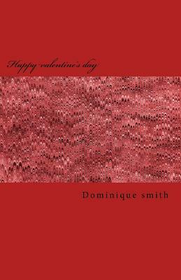 Happy valentine's day by Dominique Smith