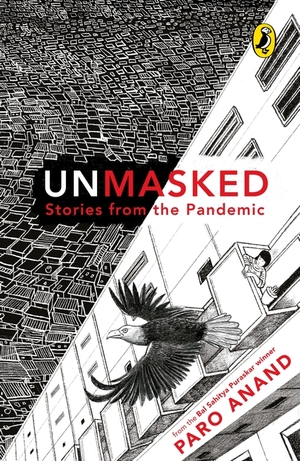 Unmasked Stories from the Pandemic by Paro Anand