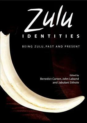 Zulu Identities: Being Zulu, Past and Present by 