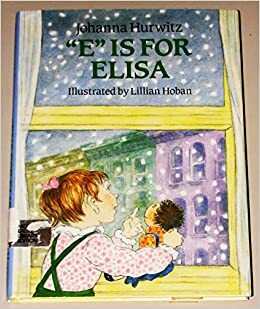 E Is for Elisa, Vol. 1 by Johanna Hurwitz, Debbie Tilley
