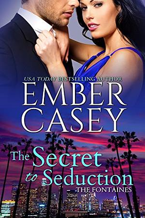 The Secret to Seduction by Ember Casey