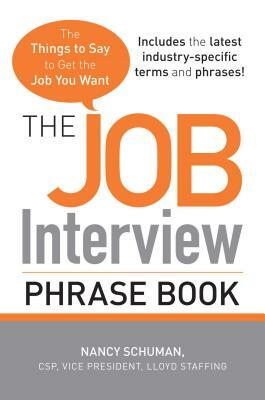 The Job Interview Phrase Book: The Things to Say to Get the Job You Want by Nancy Schuman