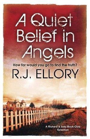 A Quiet Belief In Angels: A Richard and Judy bestseller by R.J. Ellory, R.J. Ellory