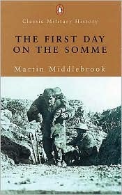 The First Day on the Somme: 1 July 1916 by Martin Middlebrook