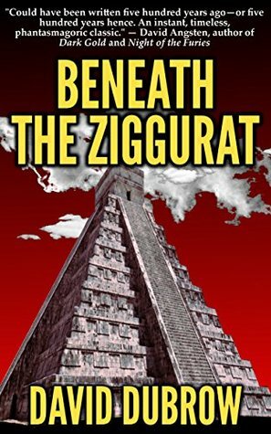 Beneath the Ziggurat by David Dubrow