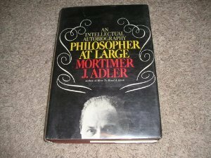 Philosopher at Large: An Intellectual Autobiography by Mortimer J. Adler