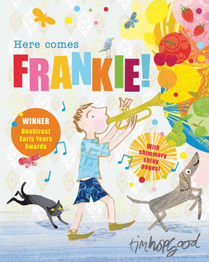Here Comes Frankie! by Tim Hopgood