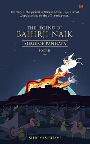 The Legend of Bahirji-Naik: Siege of Panhala by Shreyas Bhave, Shreyas Bhave