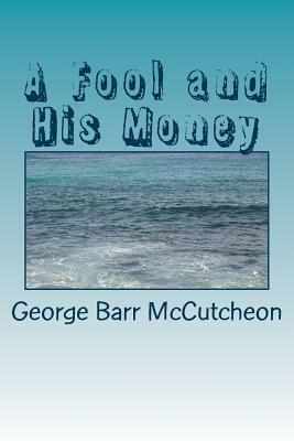 A Fool and His Money by George Barr McCutcheon