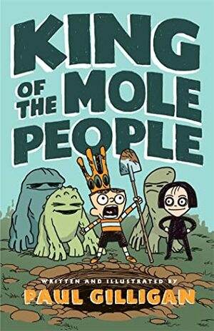 King of the Mole People (Book 1) by Paul Gilligan