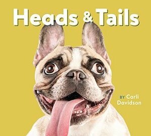 Heads & Tails: (Dog Books, Books About Dogs, Dog Gifts for Dog Lovers) by Carli Davidson