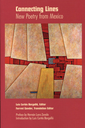 Connecting Lines: New Poetry from Mexico by Luis Cortés Bargalló, Forrest Gander, Hernán Lara Zavala