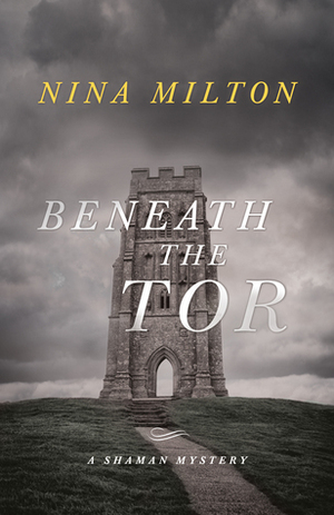 Beneath the Tor by Nina Milton