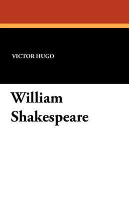 William Shakespeare by Victor Hugo