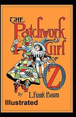 The Patchwork Girl of Oz Illustrated by L. Frank Baum