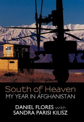 South of Heaven: My Year in Afghanistan by Daniel Flores