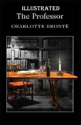 The Professor Illustrated by Charlotte Brontë