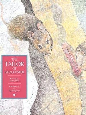 Tailor of Gloucester, The by David Jorgensen, Beatrix Potter