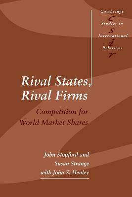 Rival States, Rival Firms by John M. Stopford, John S. Henley