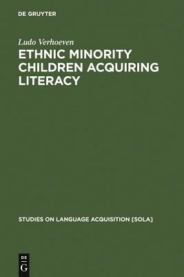 Ethnic Minority Children Acquiring Literacy by Ludo Verhoeven