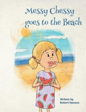 Messy Chessy Goes to the Beach by Robert Hanson