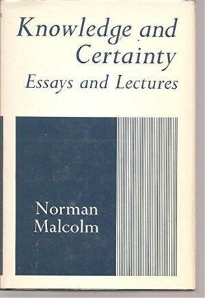 Knowledge & Certainty: Essays & Lectures by Norman Malcolm