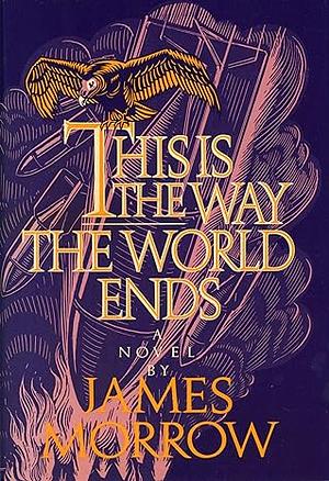 This is the Way the World Ends by James Morrow