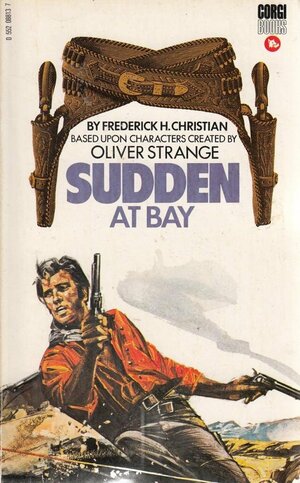 Sudden at bay by Oliver Strange, Frederick H. Christian