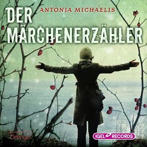 Der Märchenerzähler by Antonia Michaelis