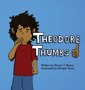 Theodore Thumbs by Steven T. Moore