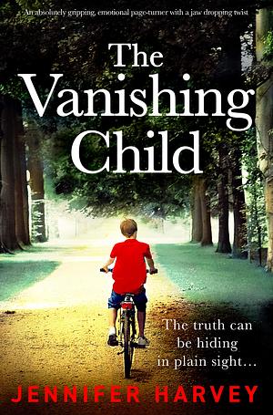 The Vanishing Child: An Absolutely Gripping, Emotional Page-turner with a Jaw-dropping Twist by Jennifer Harvey