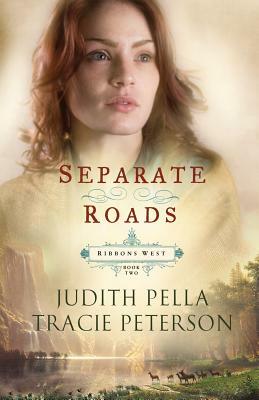 Separate Roads by Judith Pella, Tracie Peterson