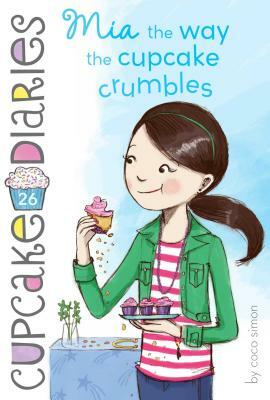 MIA the Way the Cupcake Crumbles, Volume 26 by Coco Simon