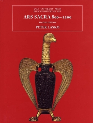 Ars Sacra, 800-1200 by Peter Lasko