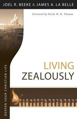 Living Zealously by Joel R. Beeke