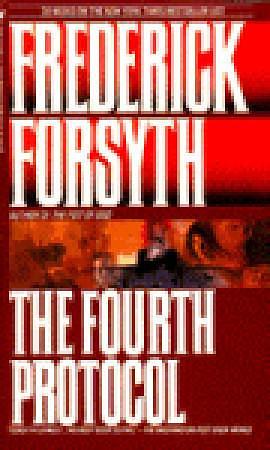 The Fourth Protocol: The chilling thriller from the number one bestselling author by Frederick Forsyth, Frederick Forsyth
