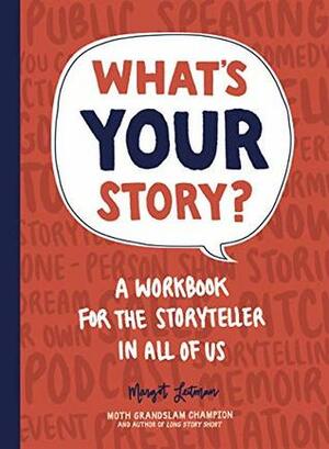 What's Your Story?: A Workbook for the Storyteller in All of Us by Margot Leitman