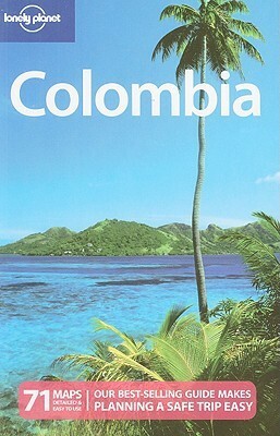 Lonely Planet Colombia by Cesar G. Soriano, J.M. Porup, Robert Reid, Lonely Planet, Kevin Raub