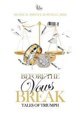 Before the Vows Break: Tales of Triumph by Dortha Hise, Denise Smith