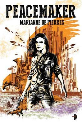 Peacemaker: Peacemaker #1 by Marianne de Pierres