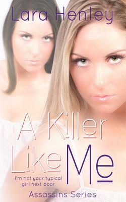 A Killer Like Me by Lara Henley